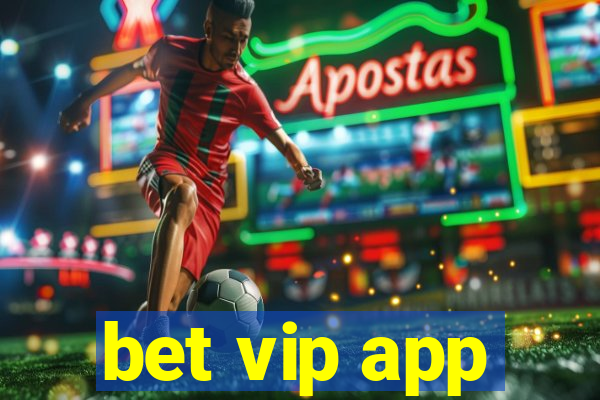 bet vip app